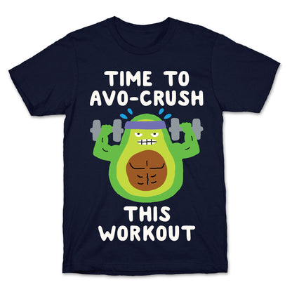 Time To Avo Crush This Workout T-Shirt