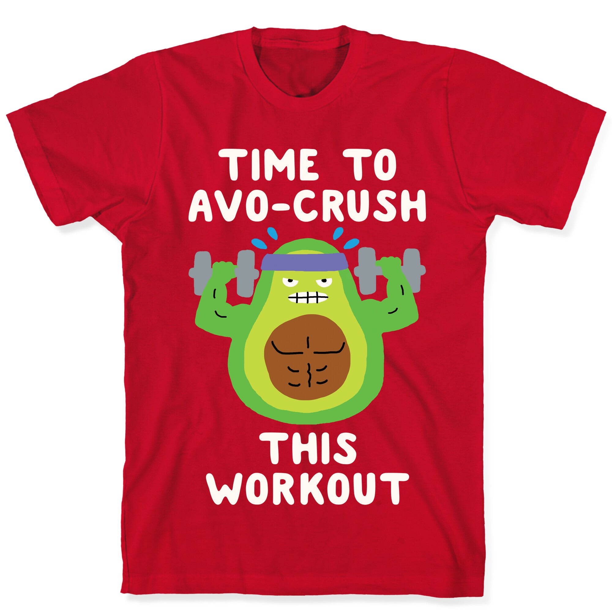 Time To Avo Crush This Workout T-Shirt