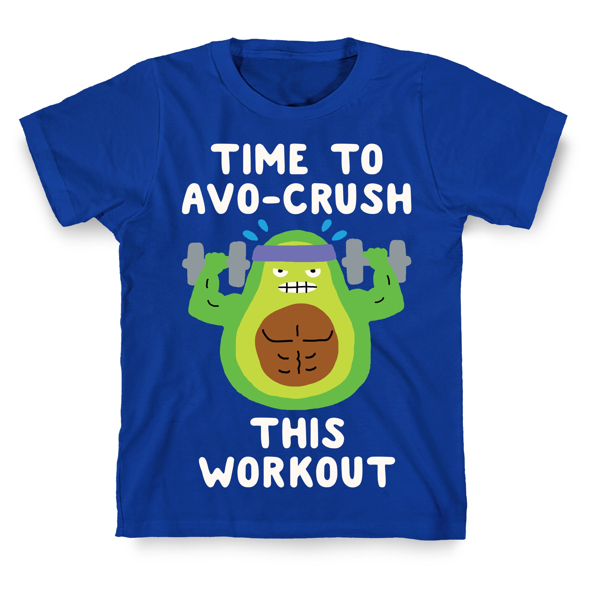 Time To Avo Crush This Workout T-Shirt