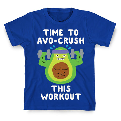 Time To Avo Crush This Workout T-Shirt