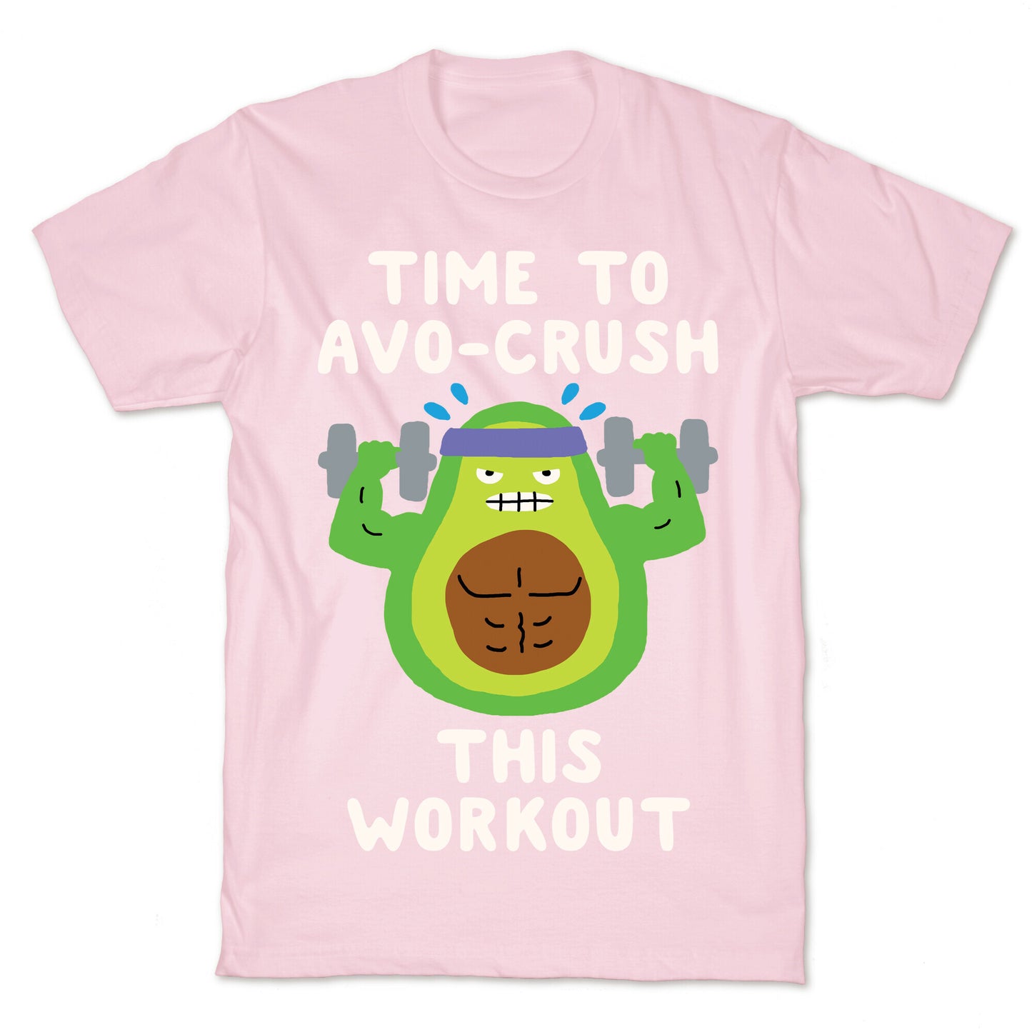 Time To Avo Crush This Workout T-Shirt