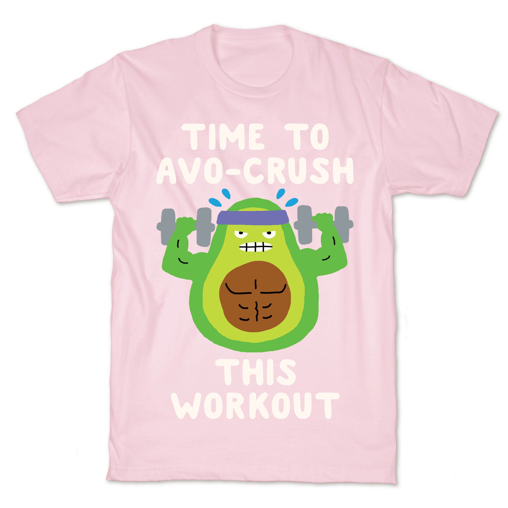 Time To Avo Crush This Workout T-Shirt