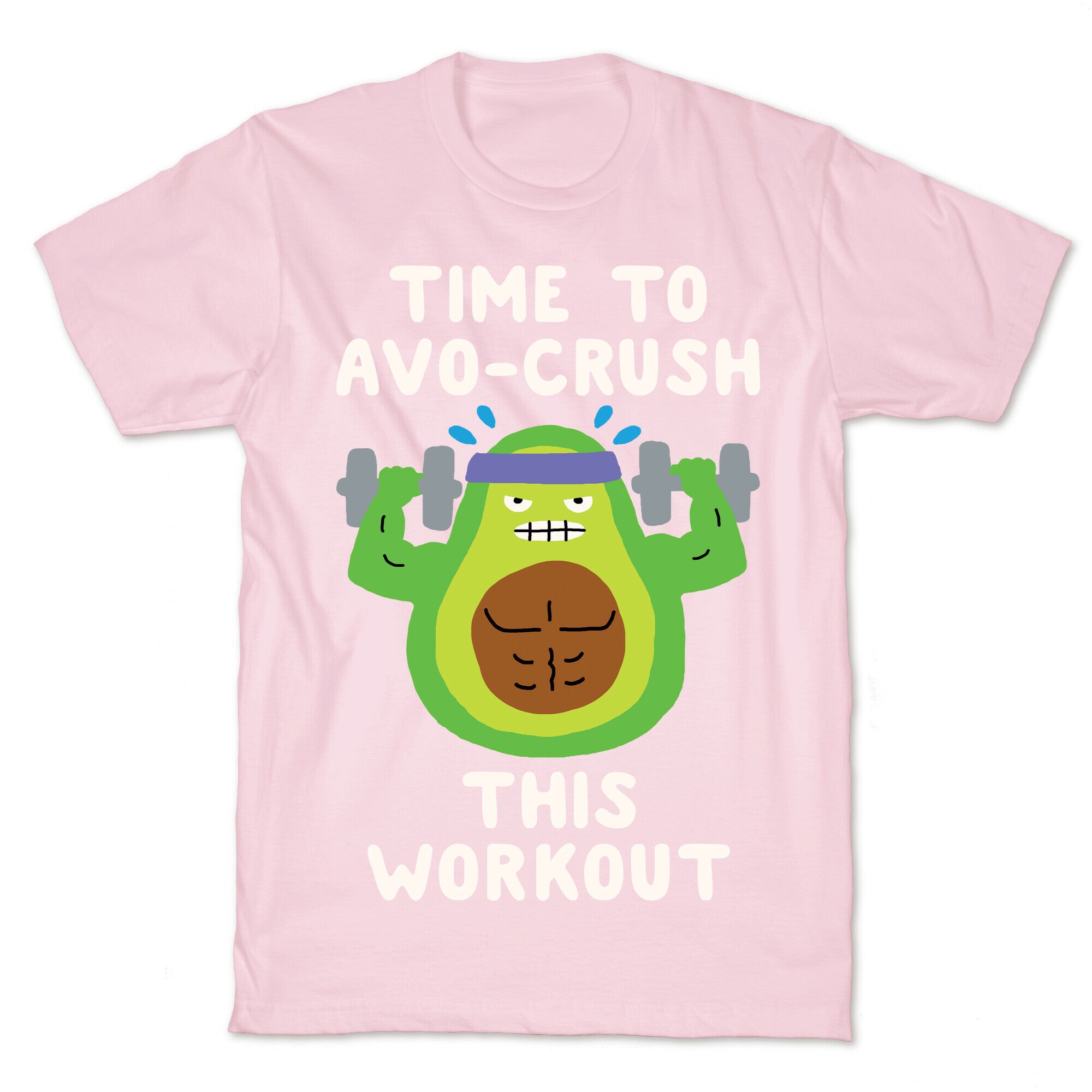 Time To Avo Crush This Workout T-Shirt