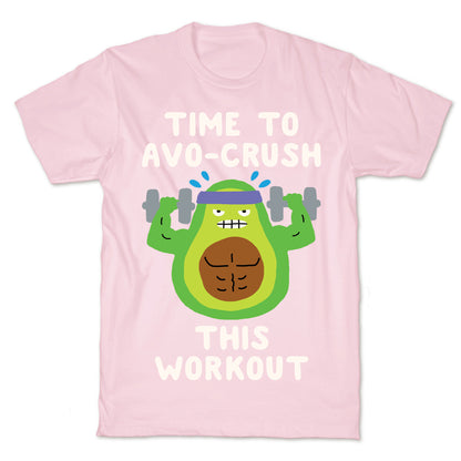 Time To Avo Crush This Workout T-Shirt