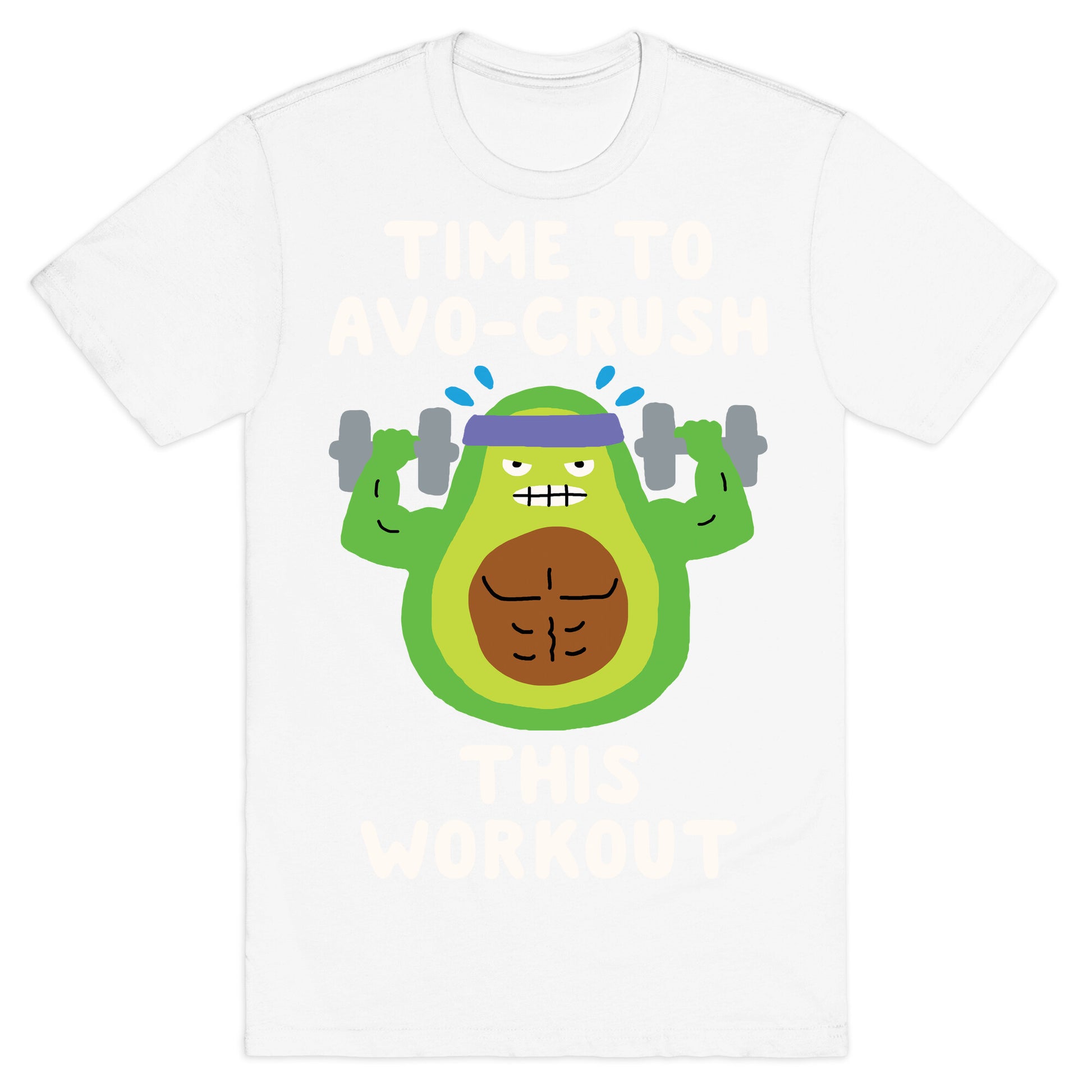 Time To Avo Crush This Workout T-Shirt
