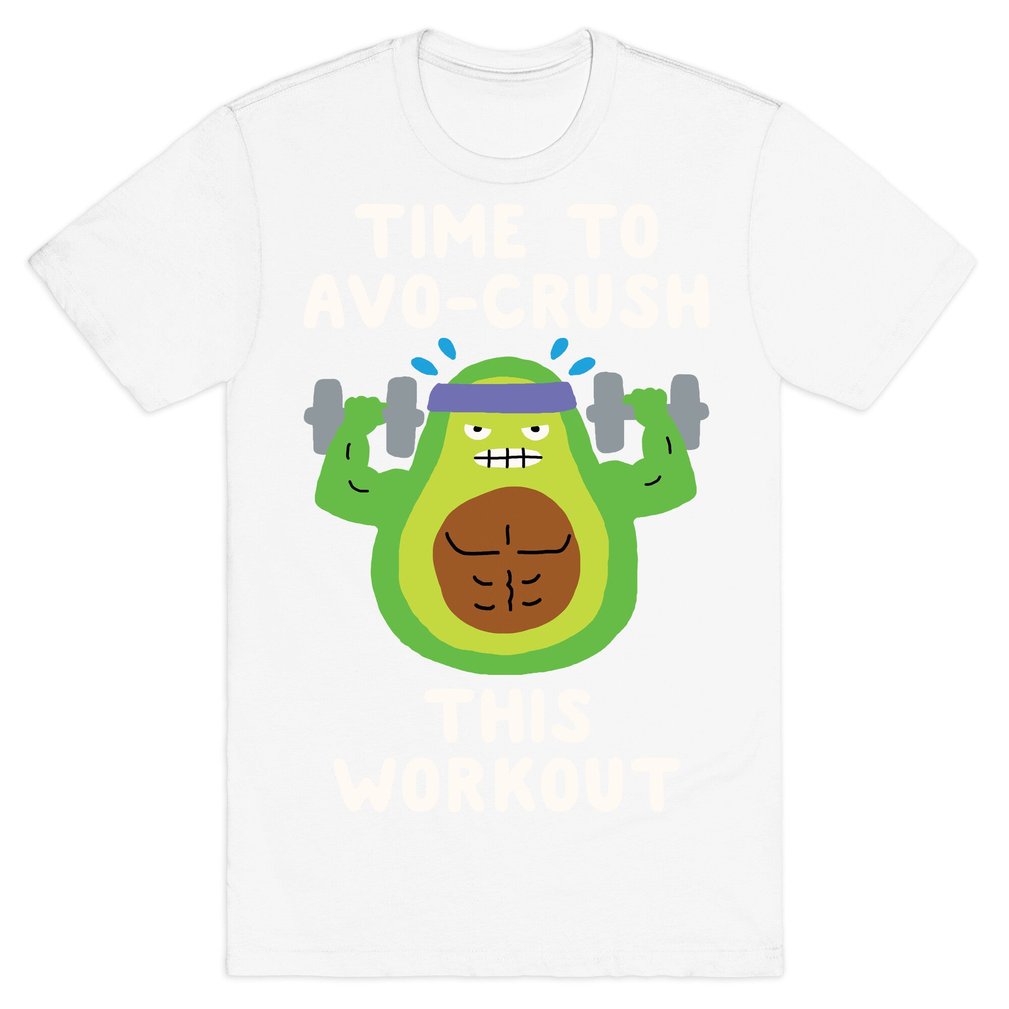Time To Avo Crush This Workout T-Shirt