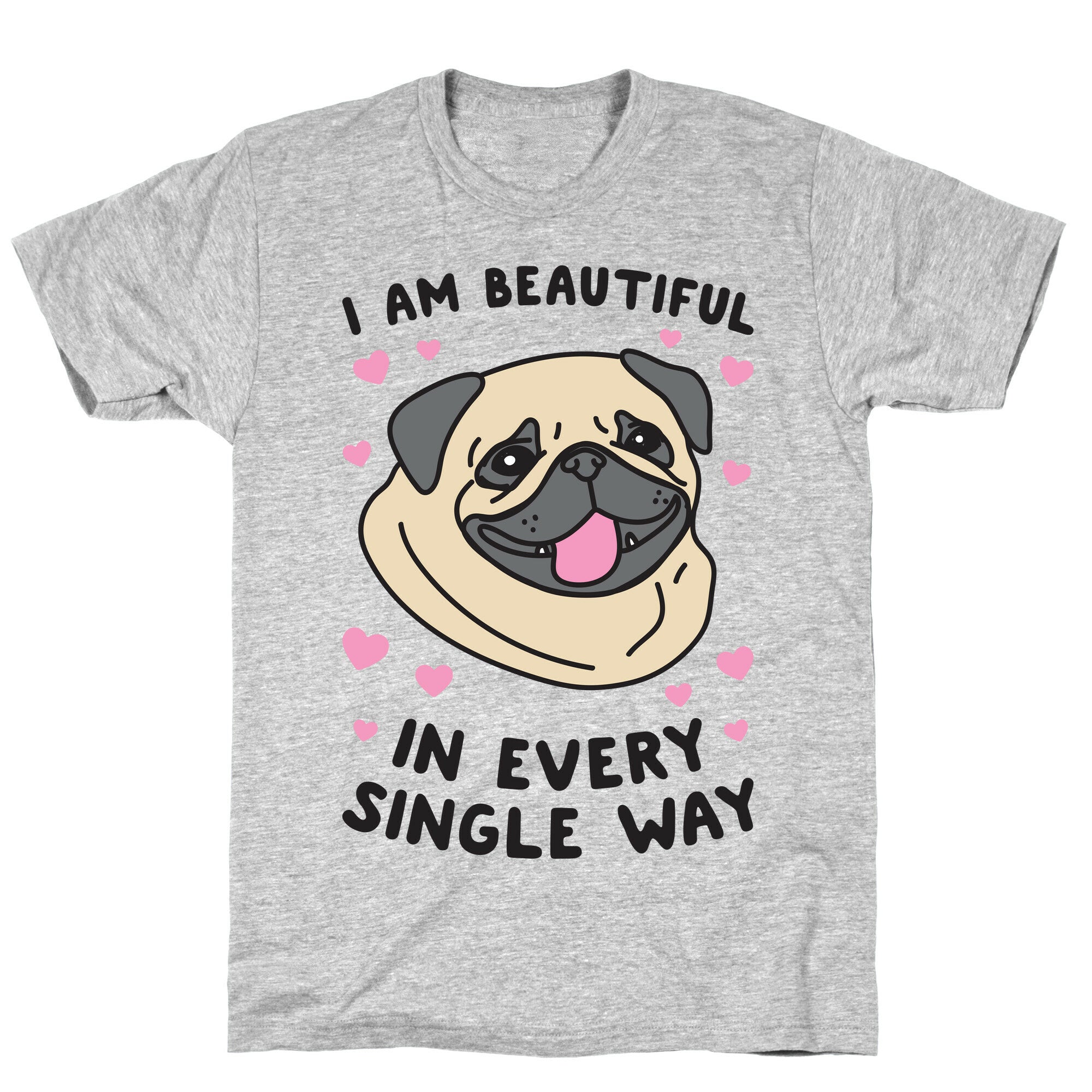 I Am Beautiful Pug T-Shirt