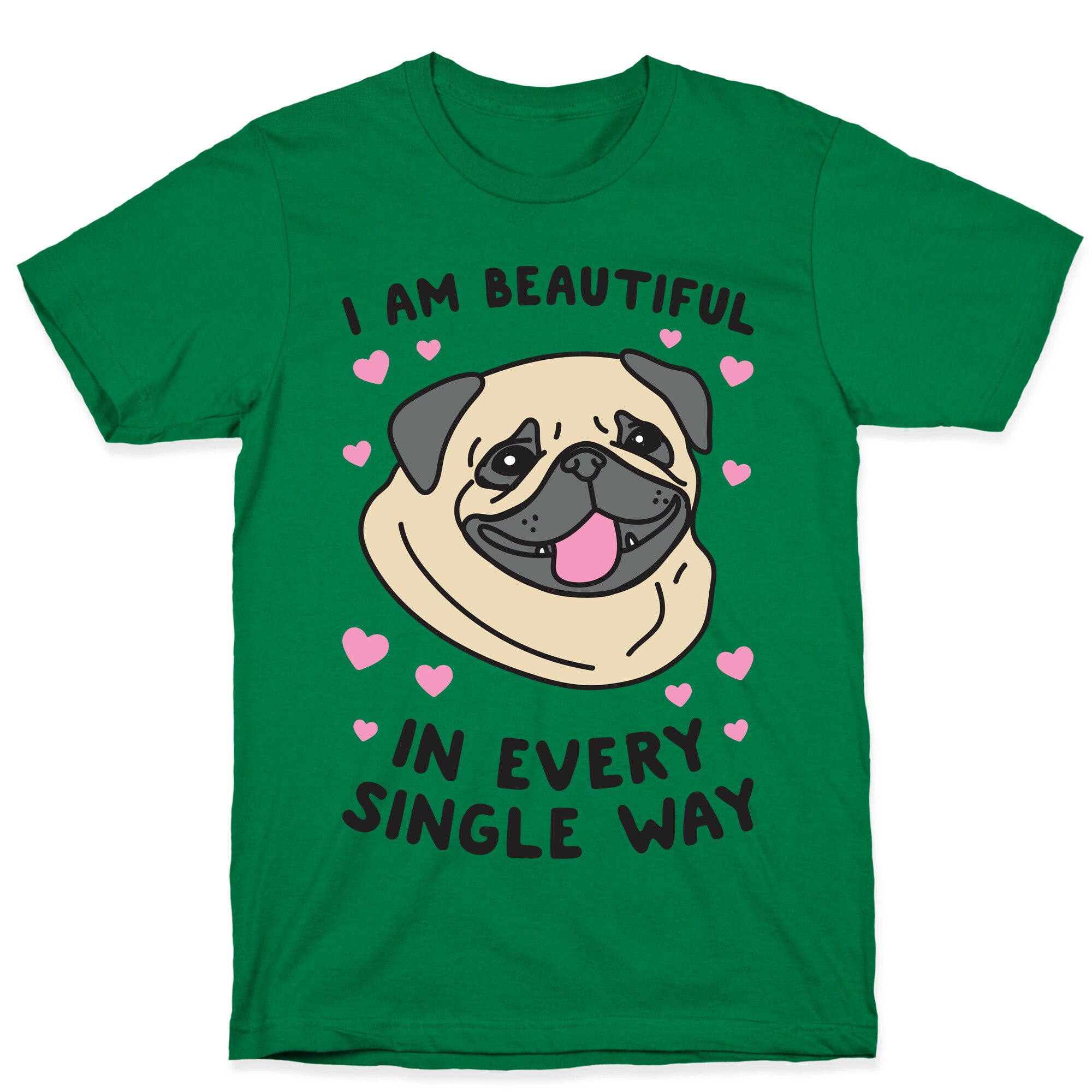 I Am Beautiful Pug T-Shirt