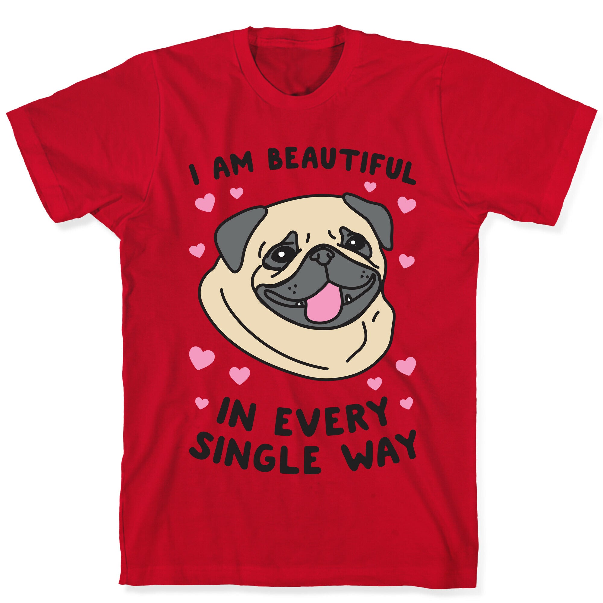 I Am Beautiful Pug T-Shirt