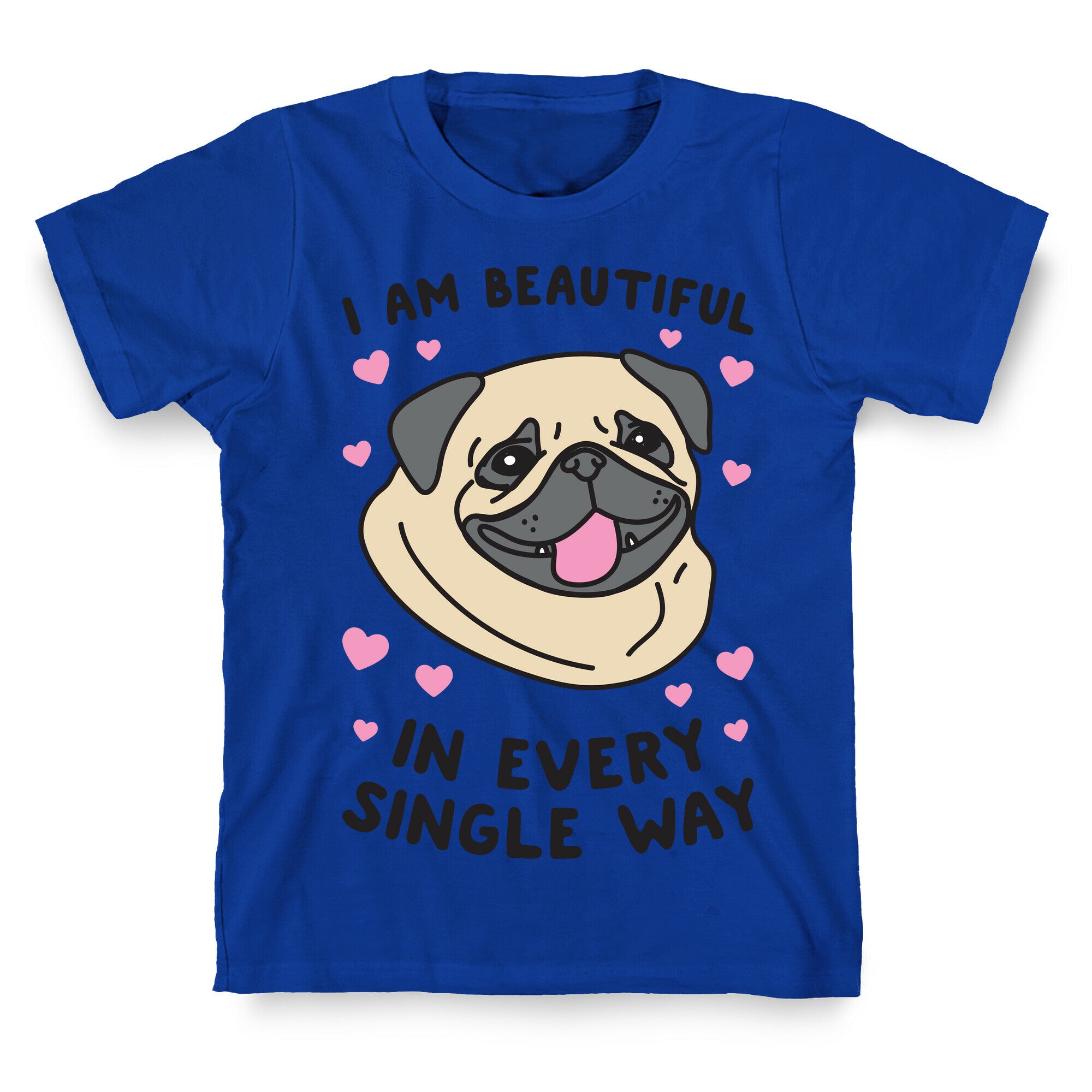 I Am Beautiful Pug T-Shirt