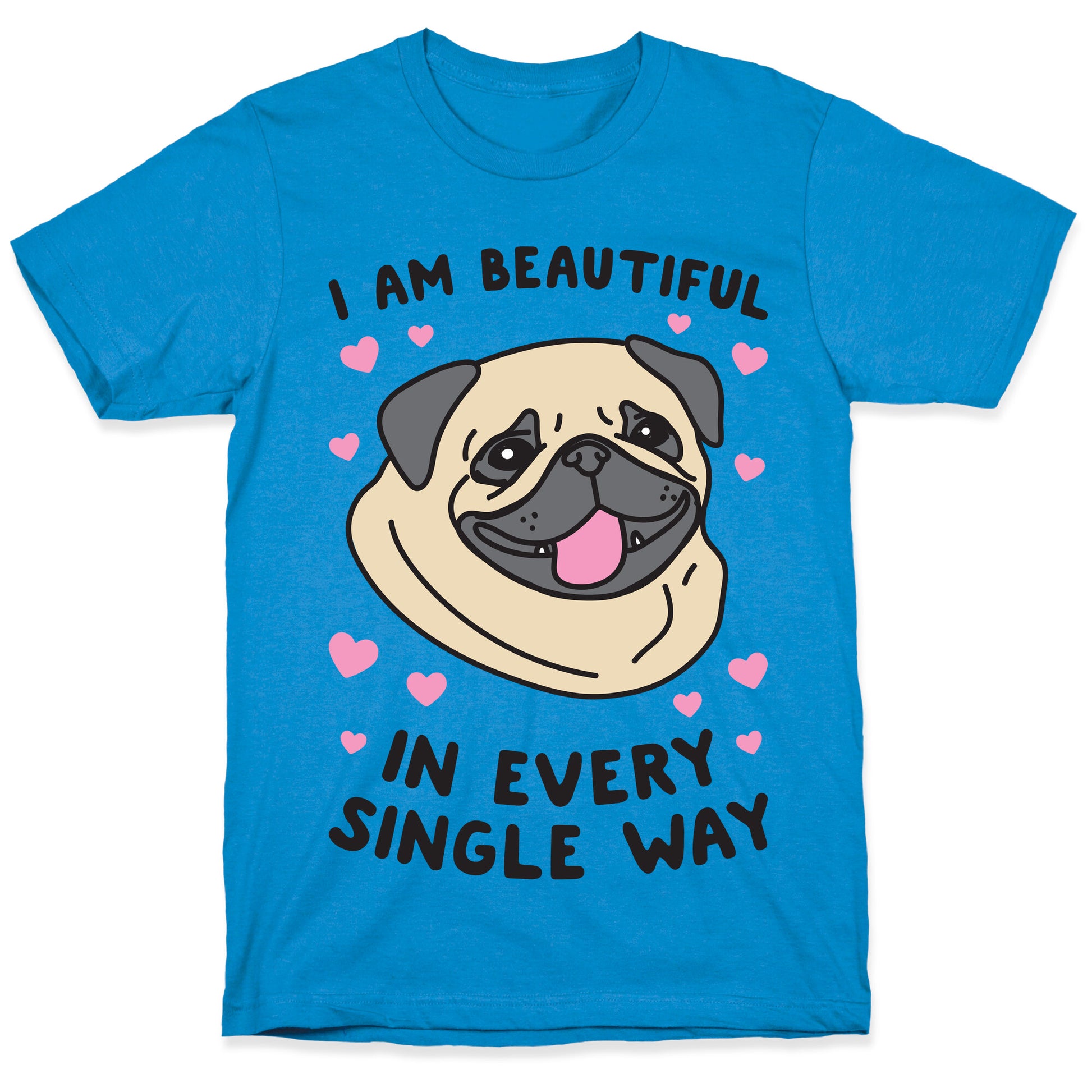 I Am Beautiful Pug T-Shirt