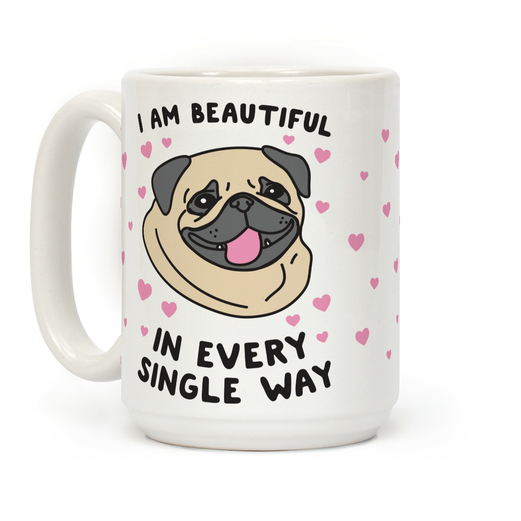 I Am Beautiful Pug Coffee Mug