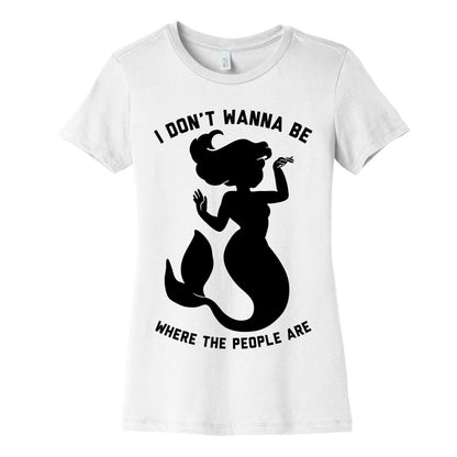 I Don't Wanna Be Where The People Are Women's Cotton Tee