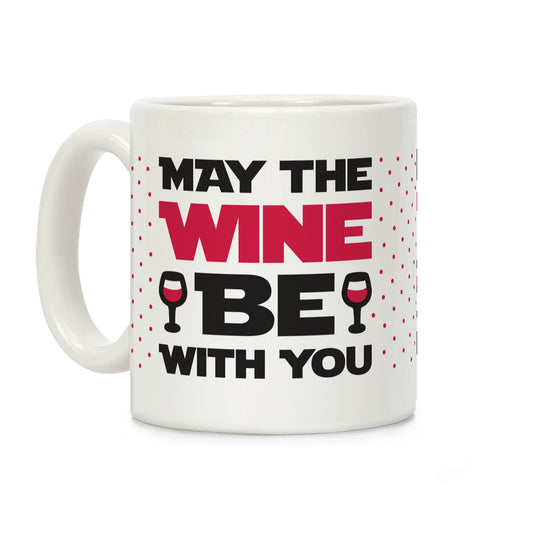 May The Wine Be With You Coffee Mug