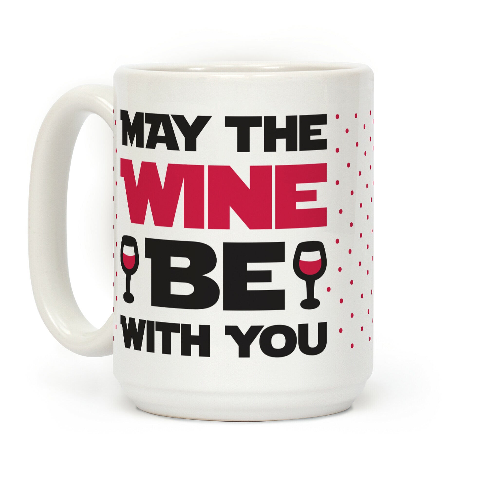May The Wine Be With You Coffee Mug