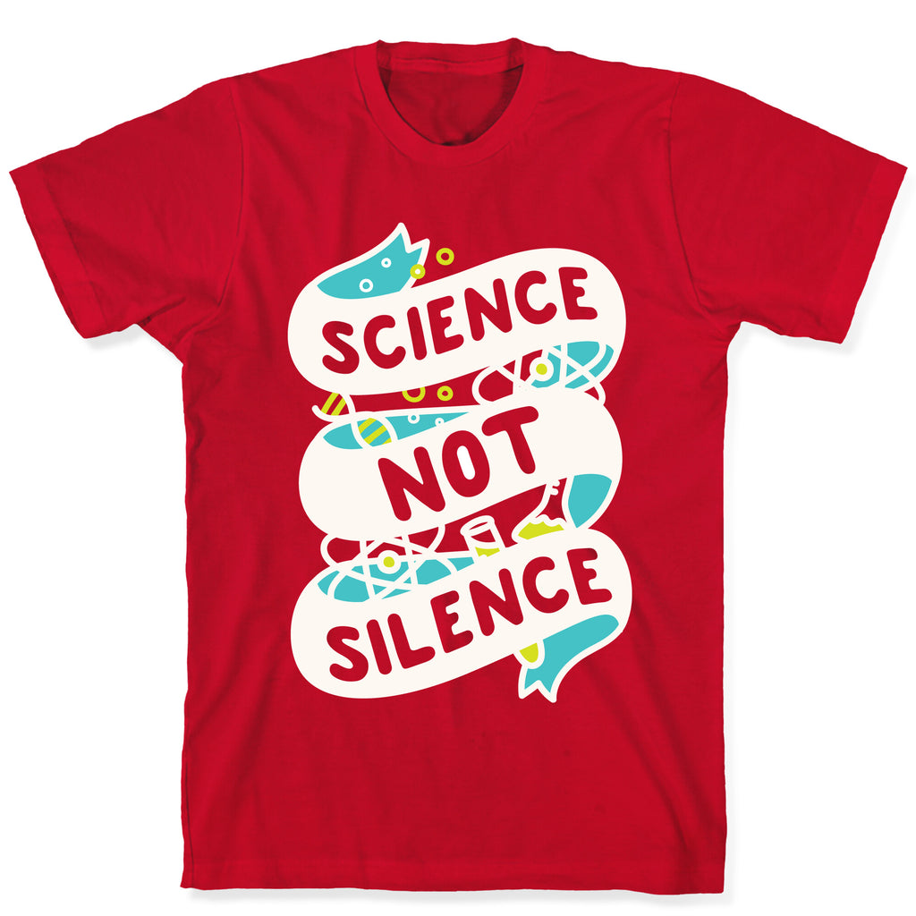 Science Not Silence T-Shirt