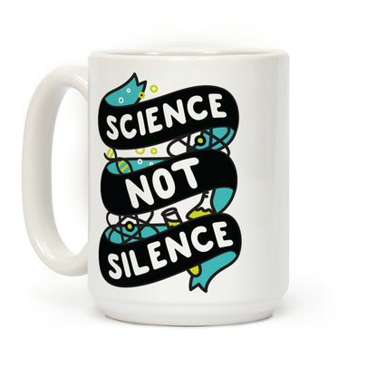 Science Not Silence Coffee Mug