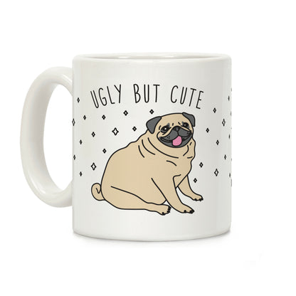 Ugly But Cute Pug Coffee Mug