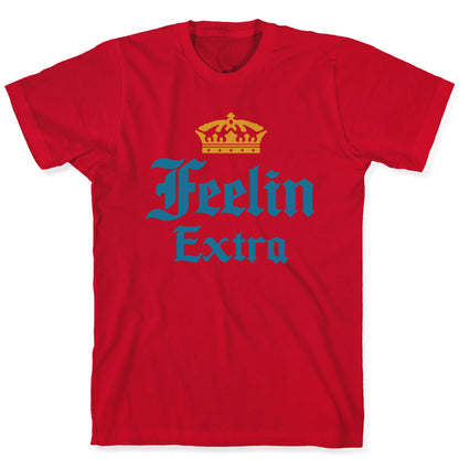 Feelin Extra Corona Parody T-Shirt