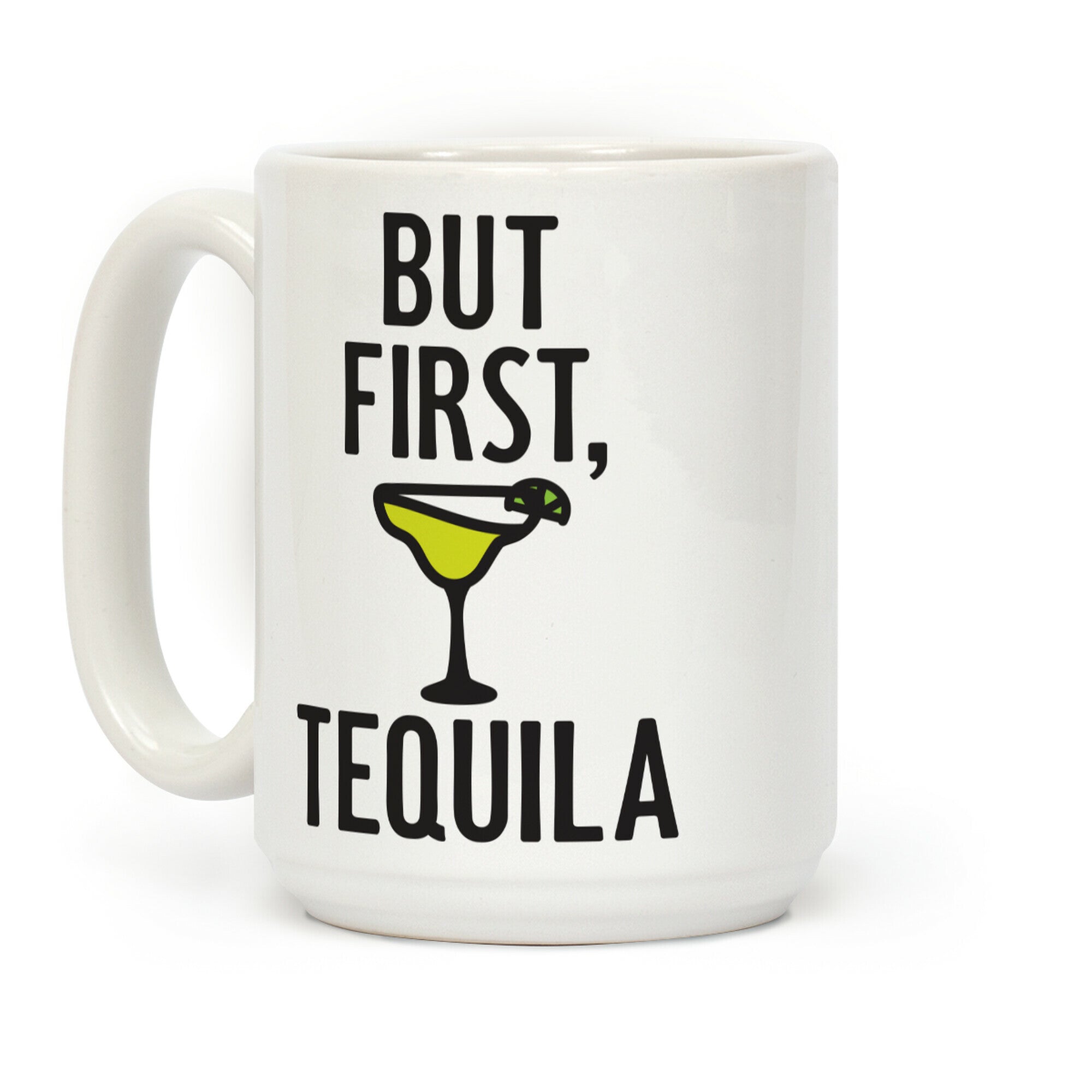 But First, Tequila Coffee Mug