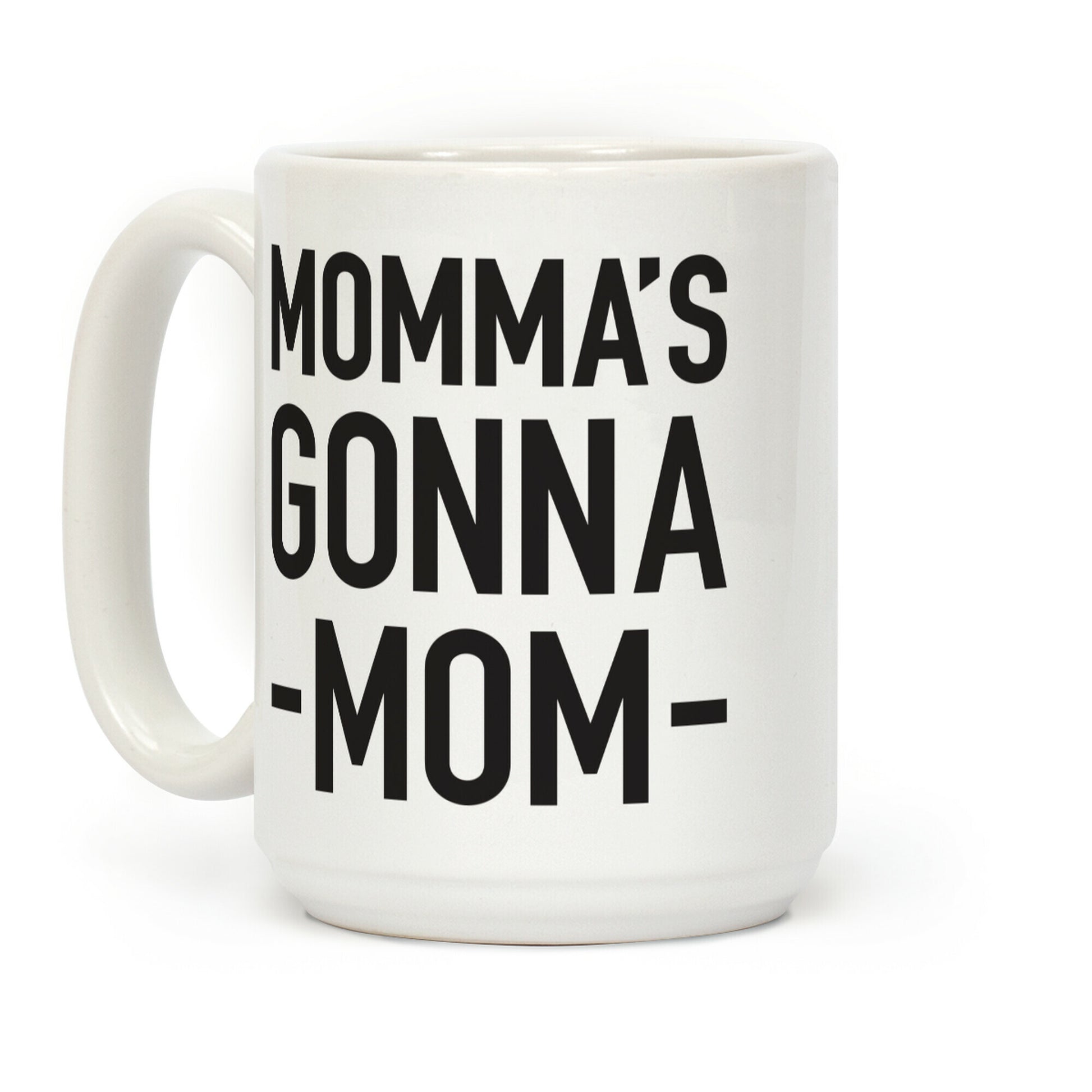 Momma's Gonna Mom Coffee Mug