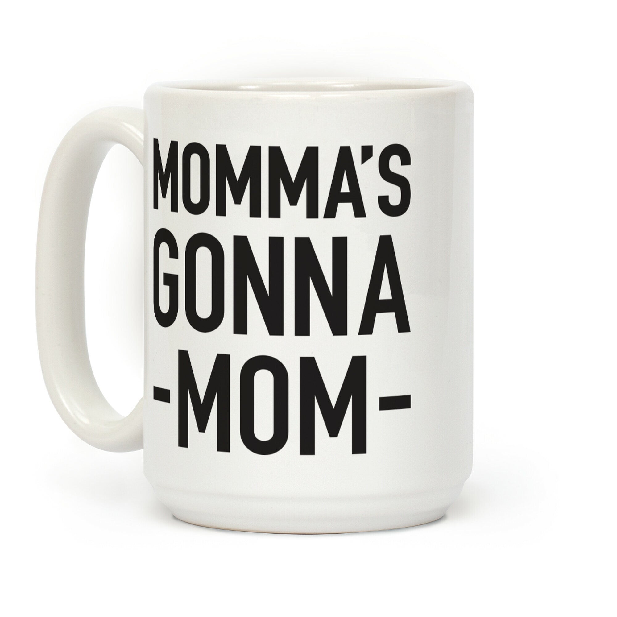 Momma's Gonna Mom Coffee Mug