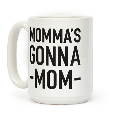 Momma's Gonna Mom Coffee Mug