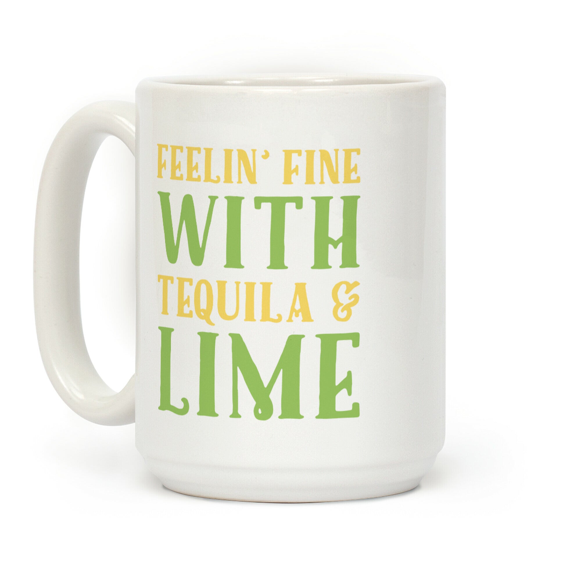 Feelin' Fine With Tequila & Lime Coffee Mug