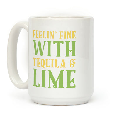 Feelin' Fine With Tequila & Lime Coffee Mug