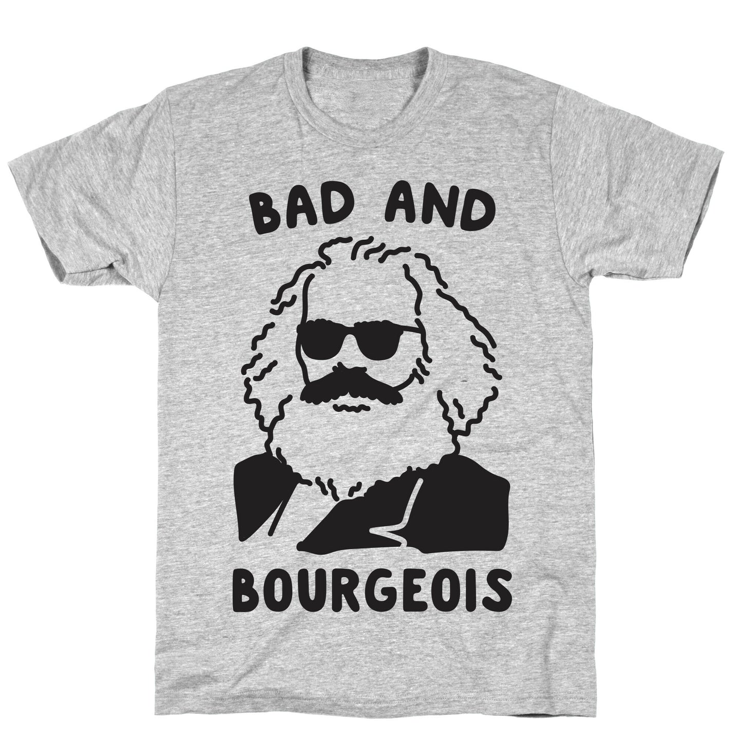 Bad And Bourgeois T-Shirt