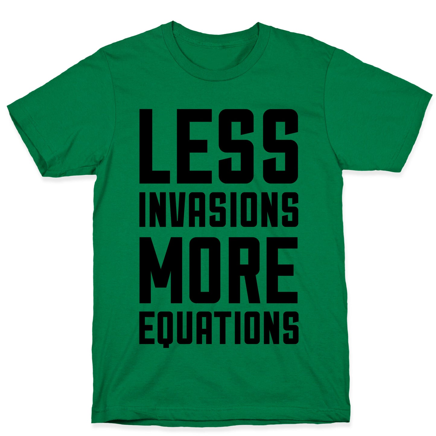 Less Invasions More Equations T-Shirt