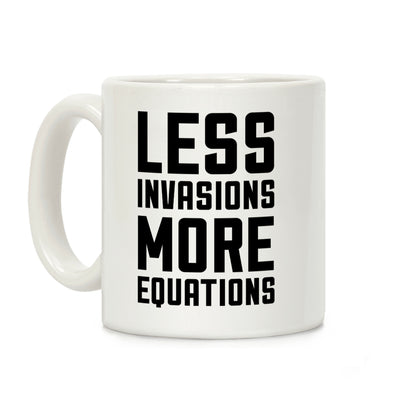 Less Invasions More Equations Coffee Mug