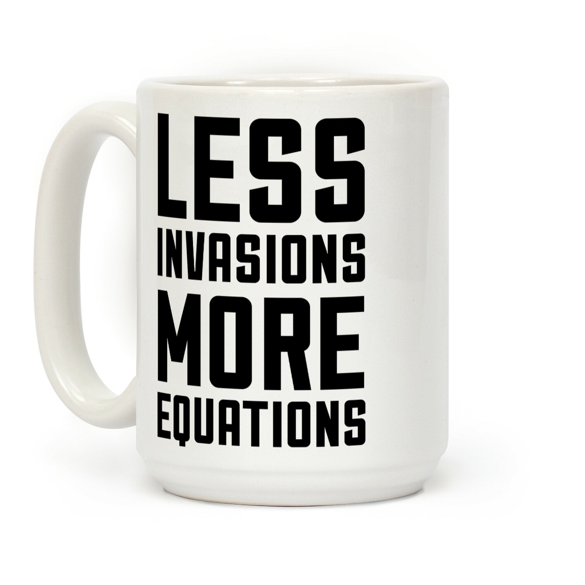 Less Invasions More Equations Coffee Mug