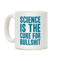 Science Is The Cure For Bullshit Coffee Mug
