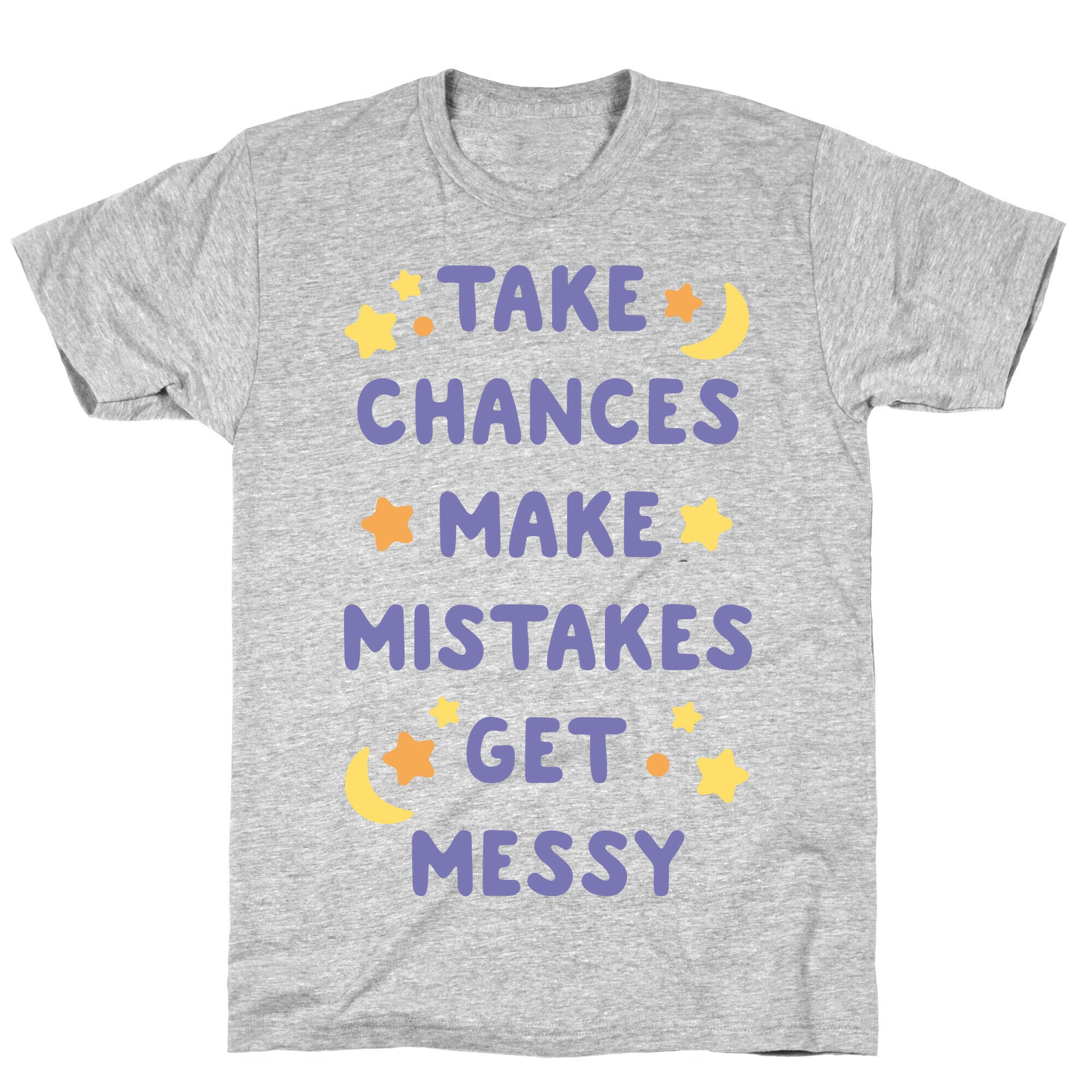 Take Chances Make Mistakes Get Messy White Print T-Shirt