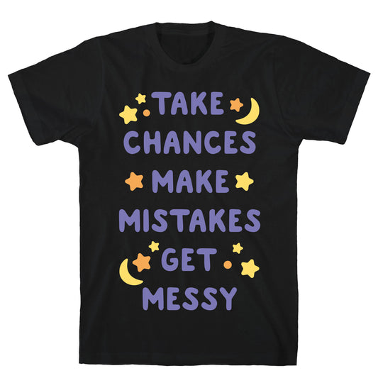 Take Chances Make Mistakes Get Messy White Print T-Shirt