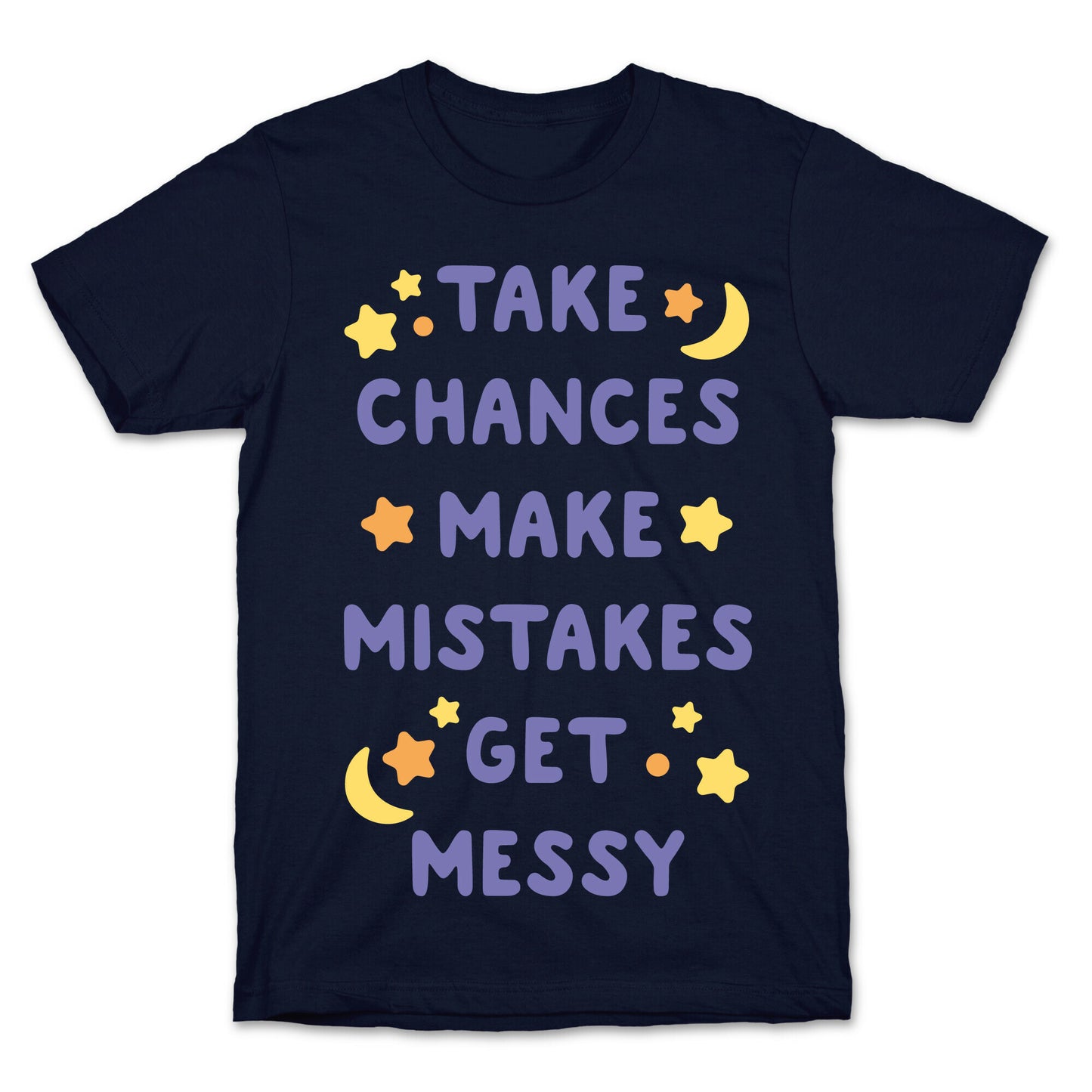 Take Chances Make Mistakes Get Messy White Print T-Shirt