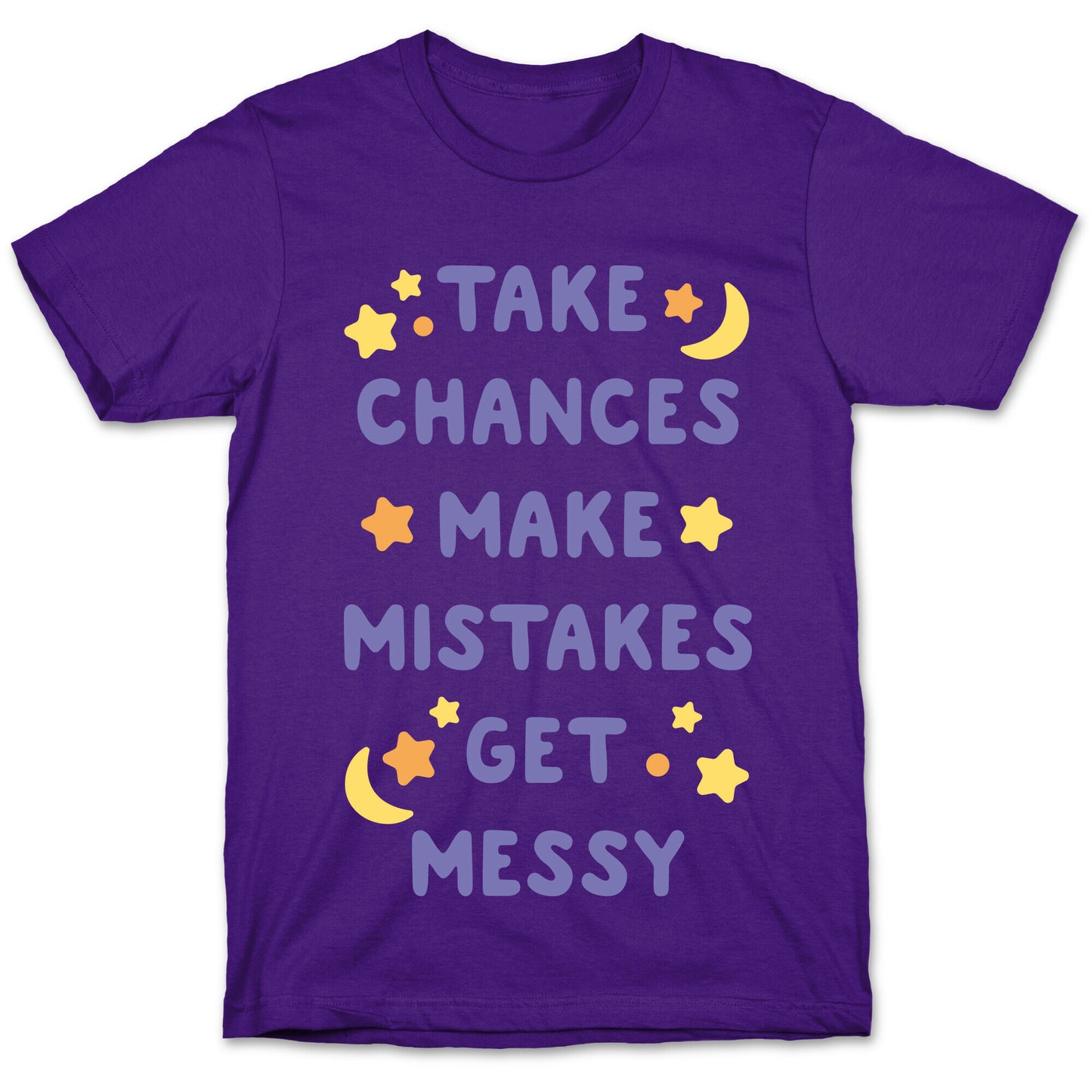 Take Chances Make Mistakes Get Messy White Print T-Shirt