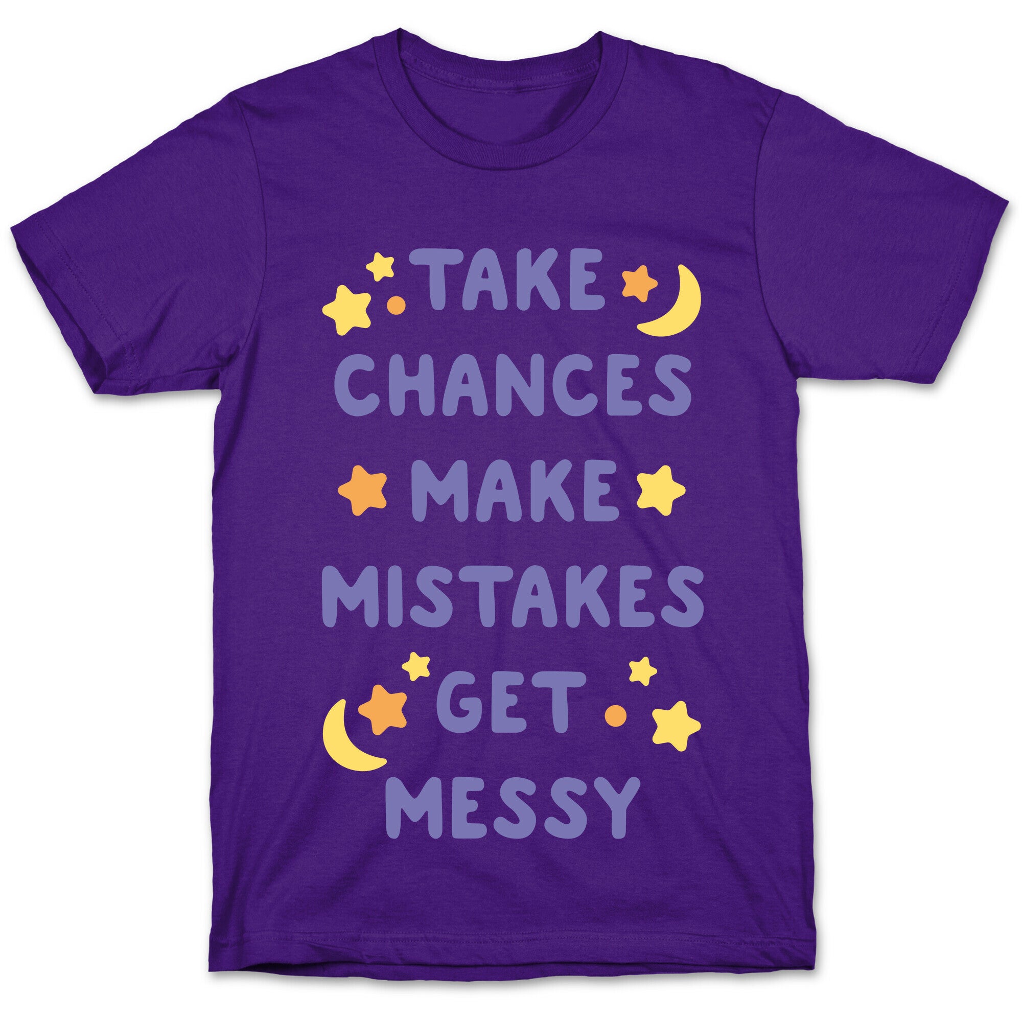 Take Chances Make Mistakes Get Messy White Print T-Shirt