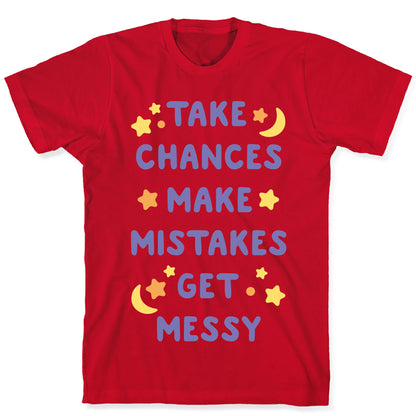 Take Chances Make Mistakes Get Messy White Print T-Shirt