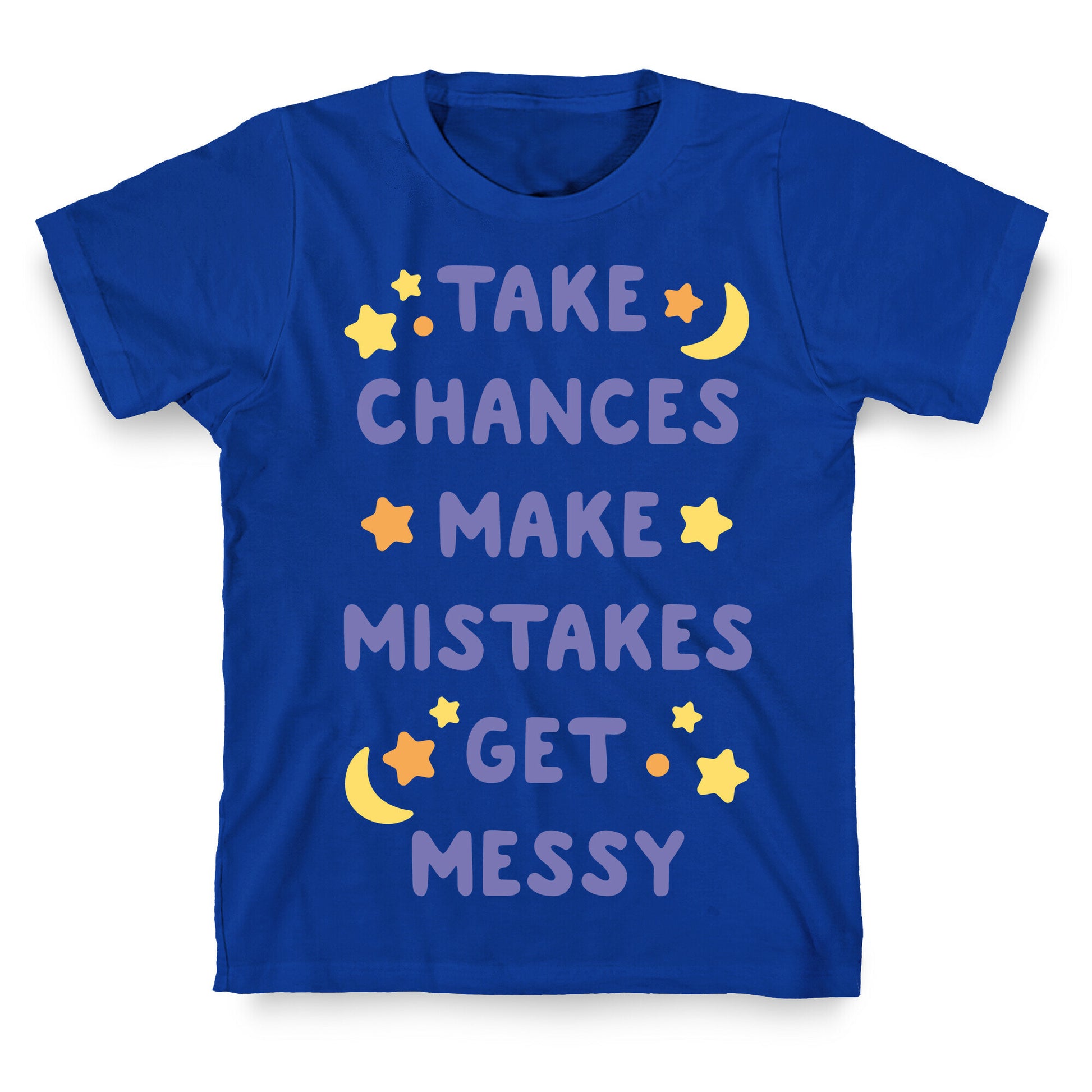 Take Chances Make Mistakes Get Messy White Print T-Shirt