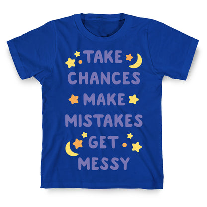 Take Chances Make Mistakes Get Messy White Print T-Shirt