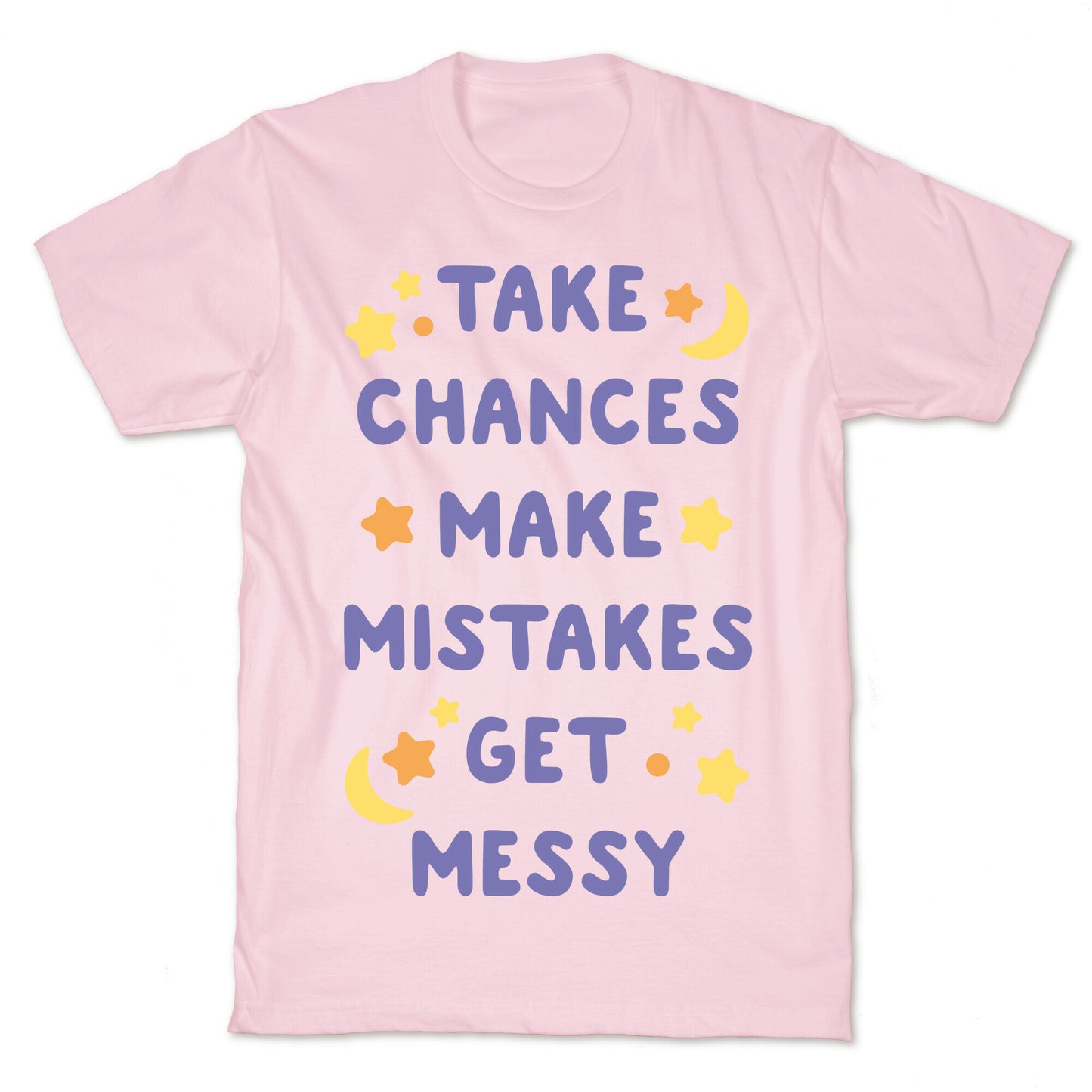 Take Chances Make Mistakes Get Messy White Print T-Shirt