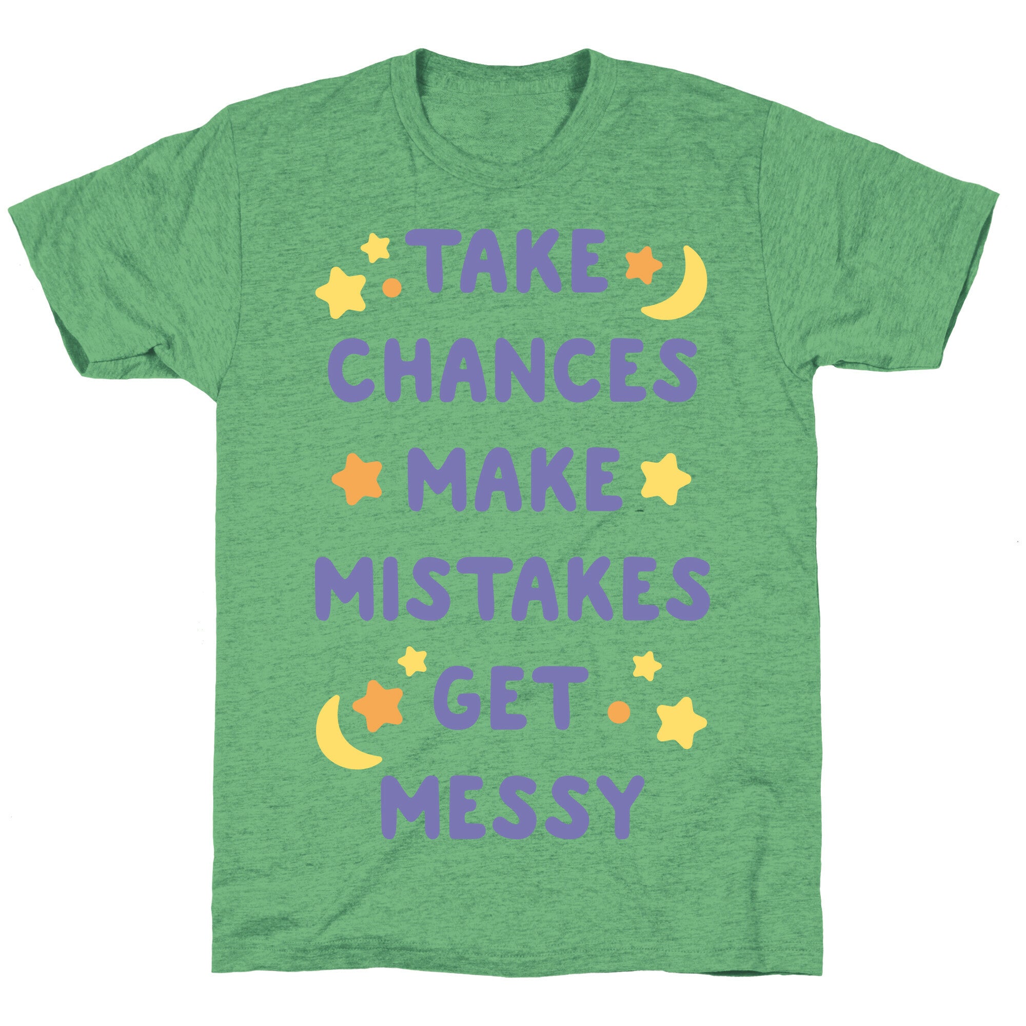 Take Chances Make Mistakes Get Messy White Print Unisex Triblend Tee