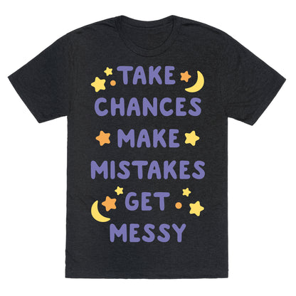 Take Chances Make Mistakes Get Messy White Print Unisex Triblend Tee