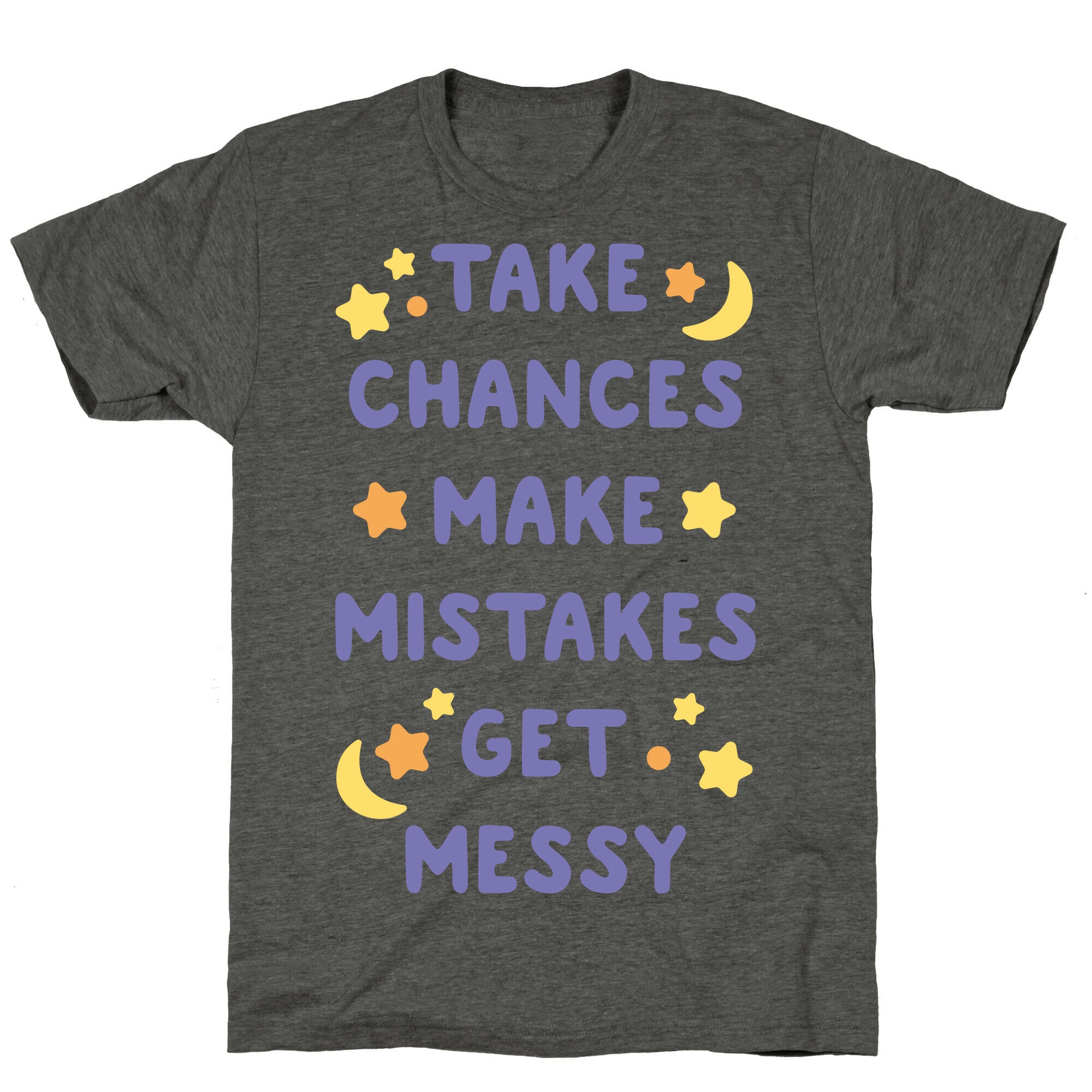 Take Chances Make Mistakes Get Messy White Print Unisex Triblend Tee