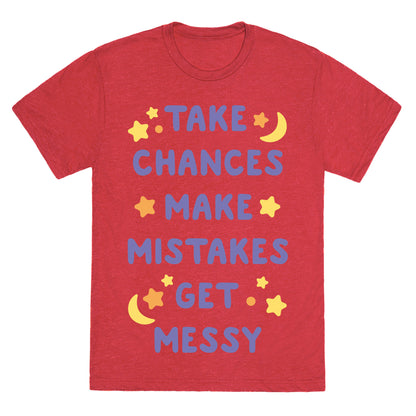 Take Chances Make Mistakes Get Messy White Print Unisex Triblend Tee