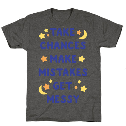 Take Chances Make Mistakes Get Messy Unisex Triblend Tee