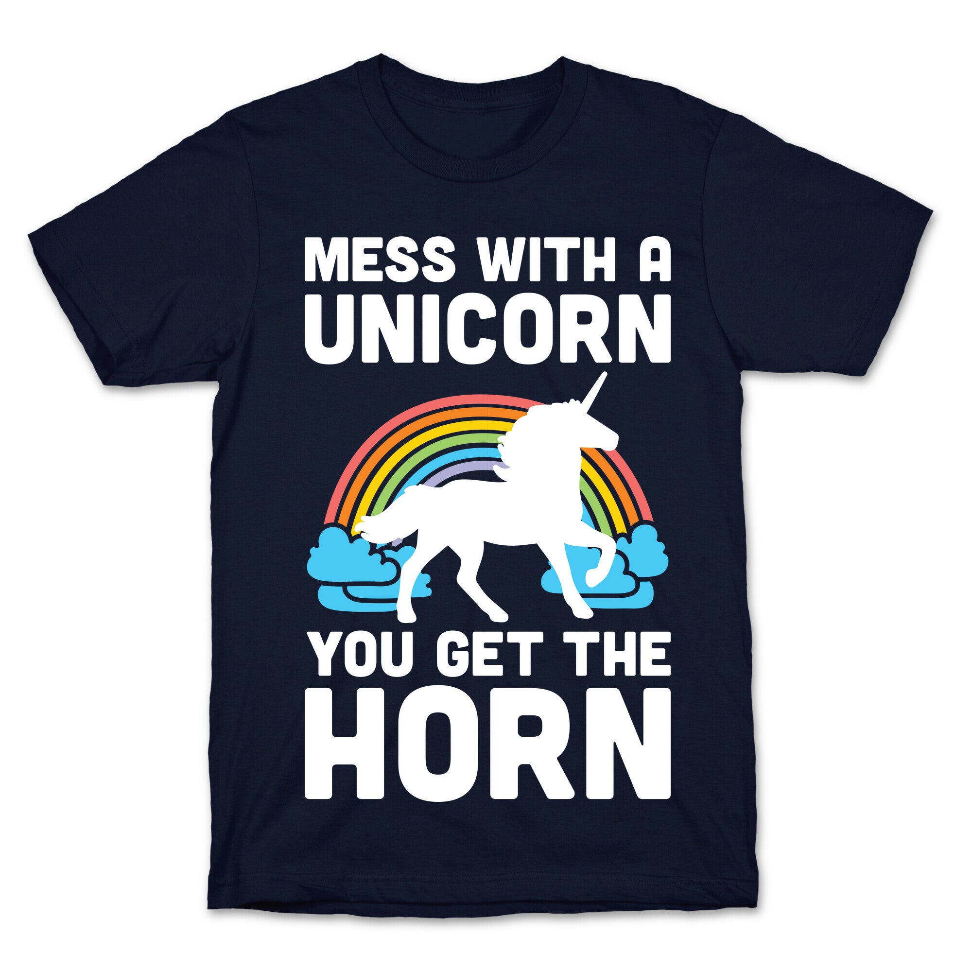 Mess With The Unicorn Get The Horn T-Shirt