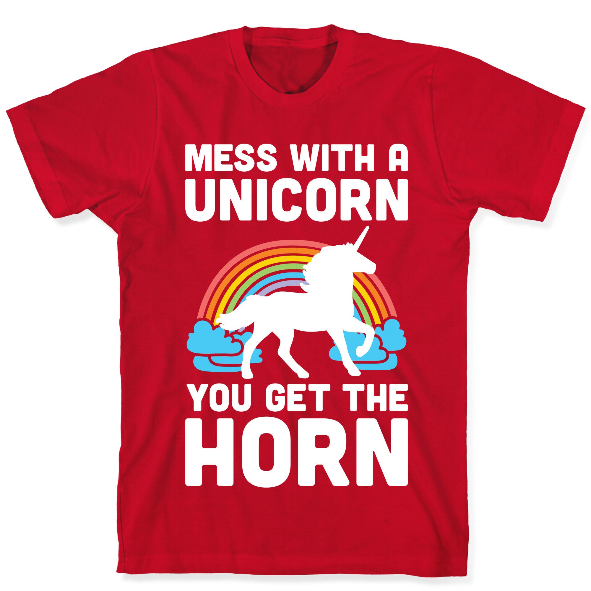 Mess With The Unicorn Get The Horn T-Shirt